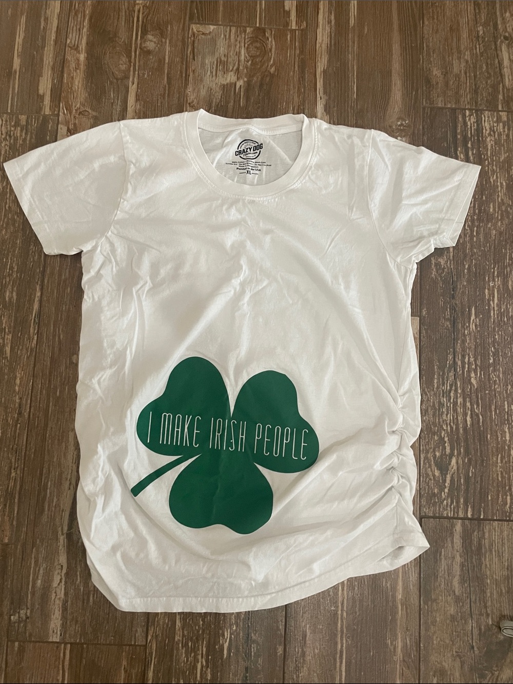 Maternity Crazy Dog T-Shirts White Tee with “I make Irish People” graphic